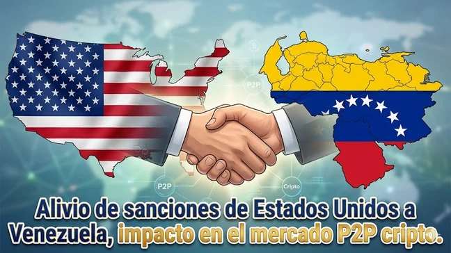 Alivio de sanciones de Estados Unidos a Venezuela, impacto en el mercado P2P cripto.